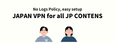 Japan VPN for all JP Contents